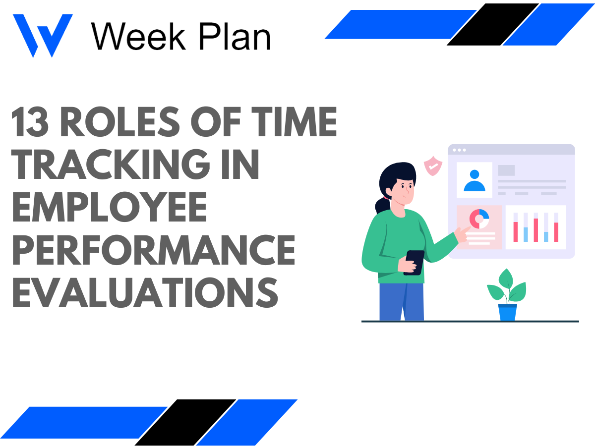 13 Roles of Time Tracking in Employee Performance Evaluations | Week Plan