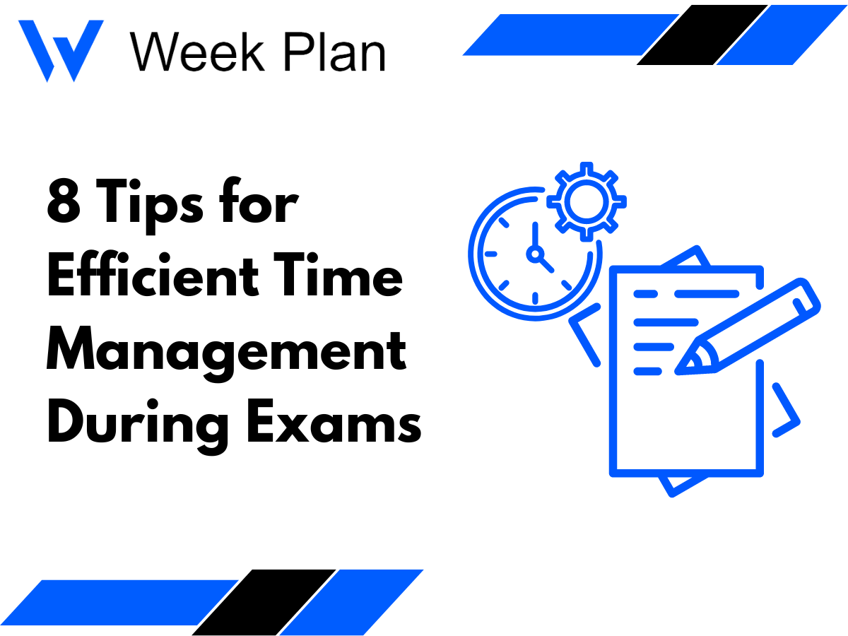 8 Tips for Efficient Time Management During Exams | Week Plan